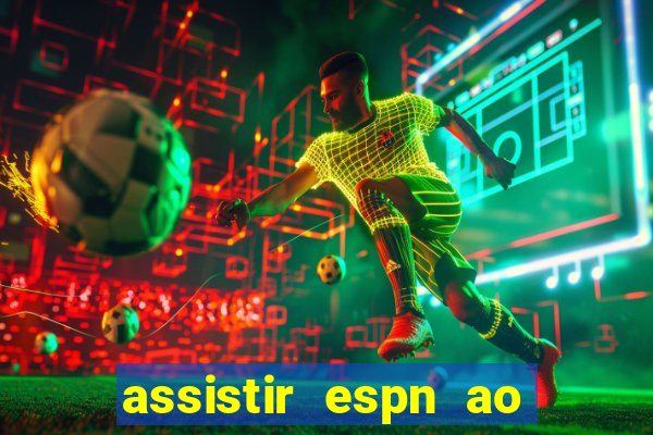 assistir espn ao vivo multicanais